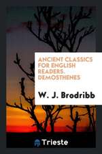 Ancient Classics for English Readers. Demosthenes