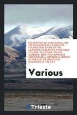 Description of Ceremonial on the Occasion of Laying the Foundation Stone of the Municipal Buildings, in George Square, Glasgow, on 6th October, 1883,