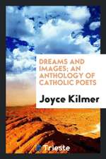 Dreams and Images; An Anthology of Catholic Poets