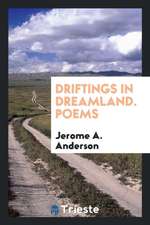 Driftings in Dreamland. Poems