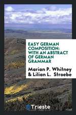 Easy German Composition: With an Abstract of German Grammar