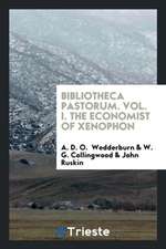 Bibliotheca Pastorum. Vol. I. the Economist of Xenophon