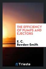 The Efficiency of Pumps and Ejectors