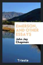 Emerson, and Other Essays