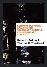 Essentials of Public Speaking for Secondary Schools: For Secondary Schools