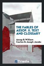 The Fables of Aesop, as First Printed by William Caxton in 1484, with Those of Avian, Alfonso and Poggio, Now Again Edited and Induced by Joseph Jacob