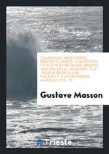 Clarendon Press Series. French Classics. a Selection of Plays by Regnard, Brueys and Palaprat. Regnard`s Le Joueur Brueys and Palaprat`s Le Grondeur M