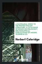 A Glossarial Index to the Printed English Literature; A Catalogue of Books on Philology; Bibliographical Publications of Messrs. Trubner & Co.