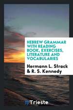 Hebrew Grammar with Reading Book, Exercises, Literature and Vocabularies. Translated from the German by R.S. Kennedy