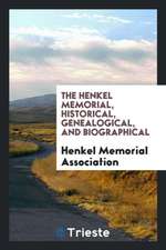 The Henkel Memorial, Historical, Genealogical, and Biographical;