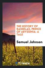 The History of Rasselas, Prince of Abyssinia: A Tale