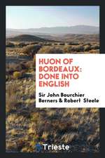 Huon of Bordeaux: Done Into English