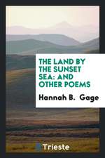 The Land by the Sunset Sea: And Other Poems