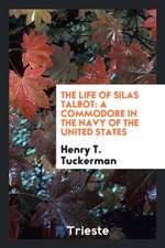 The Life of Silas Talbot: A Commodore in the Navy of the United States