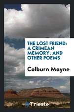 The Lost Friend: A Crimean Memory. and Other Poems