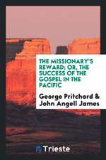 The Missionary's Reward; Or, the Success of the Gospel in the Pacific