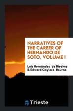 Narratives of the Career of Hernando de Soto in the Conquest of Florida as ...