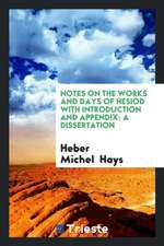 Notes on the Works and Days of Hesiod: With Introduction and Appendix