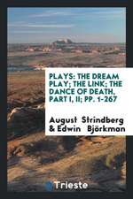 Plays by August Strindberg: First Series: The Dream Play, the Link, the ...