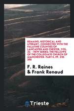 Remains, Historical and Literary, Connected with the Palatine Counties of Lancaster and Chester, Vol. 23. - New Series; The Fellows of the Collegiate