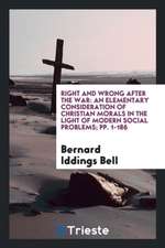 Right and Wrong After the War: An Elementary Consideration of Christian Morals in the Light of ...