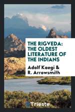 The Rigveda: The Oldest Literature of the Indians