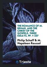 The Romance of M. Renan, and the Christ of the Gospels