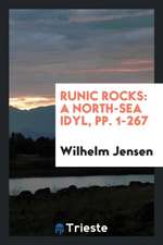 Runic Rocks: A North-Sea Idyl, Pp. 1-267