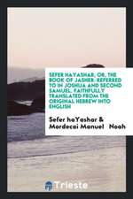 [sefer Ha-Yashar], Or, the Book of Jasher: Referred to in Joshua and Second Samuel