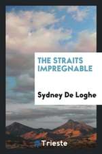 The Straits Impregnable