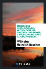 Studien Zur Vergleichenden Mythologie Der Griechen Und Römer