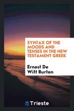 Syntax of the Moods and Tenses in the New Testament Greek