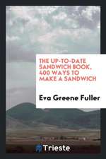 The Up-To-Date Sandwich Book, 400 Ways to Make a Sandwich