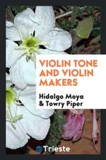 Violin Tone and Violin Makers