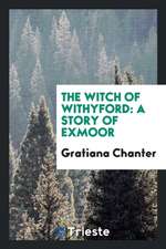 The Witch of Withyford: A Story of Exmoor