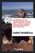 Handbook of the Courses Open to Women in British, Continental and Canadian Universities. Supplement for 1897