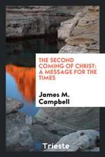 The Second Coming of Christ: A Message for the Times