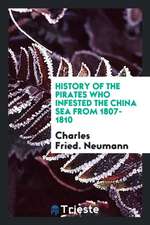 History of the Pirates Who Infested the China Sea from 1807-1810