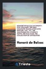 Honoré de Balzac in Twenty-Five Volumes. the First Complete Translation Into English. Vol. VLL. the Jealousies of a County Town; The Old Maid; The Col