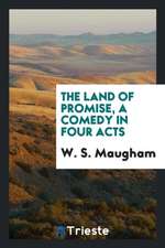 The Land of Promise, a Comedy in Four Acts