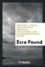 Provenca; Poems Selected from Personae, Exultations, and Canzoniere of Ezra Pound