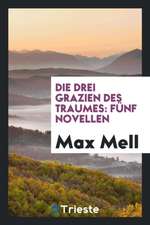 Die Drei Grazien Des Traumes: Fünf Novellen