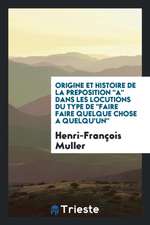 Origine Et Histoire de la Preposition a Dans Les Locutions Du Type de Faire Faire Quelque Chose a Quelqu'un