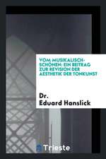 Vom Musikalisch-Schönen: Ein Beitrag Zur Revision Der Aesthetik Der Tonkunst