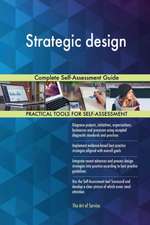 Strategic design Complete Self-Assessment Guide