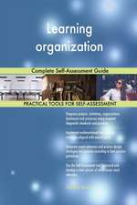 Learning organization Complete Self-Assessment Guide