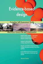 Evidence-based design Complete Self-Assessment Guide