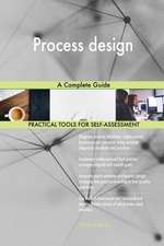 Process design A Complete Guide