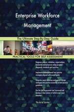 Enterprise Workforce Management The Ultimate Step-By-Step Guide