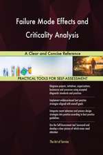 Failure Mode Effects and Criticality Analysis A Clear and Concise Reference